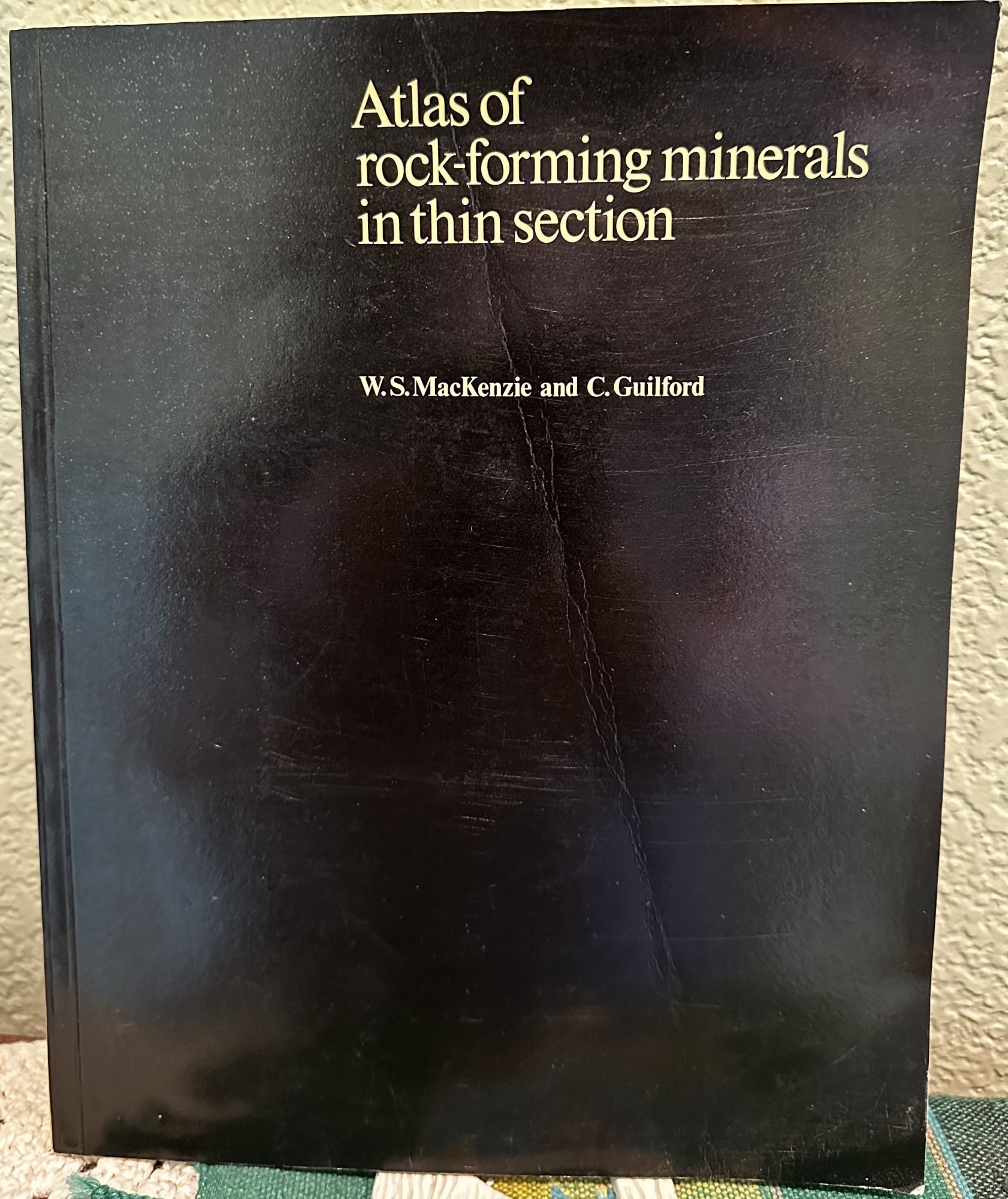 Atlas of Rock-Forming Minerals in Thin Section. W. S. MacKenzie, C. Guilford.
