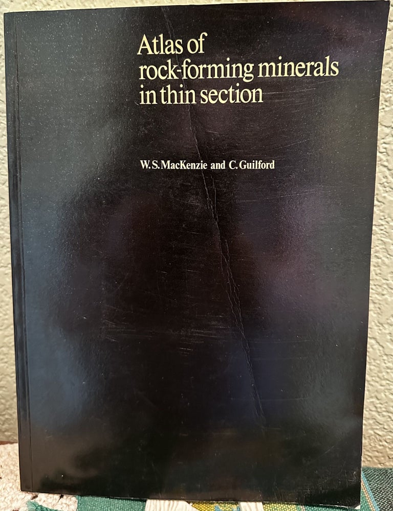 Item #27994 Atlas of Rock-Forming Minerals in Thin Section. W. S. MacKenzie, C. Guilford.
