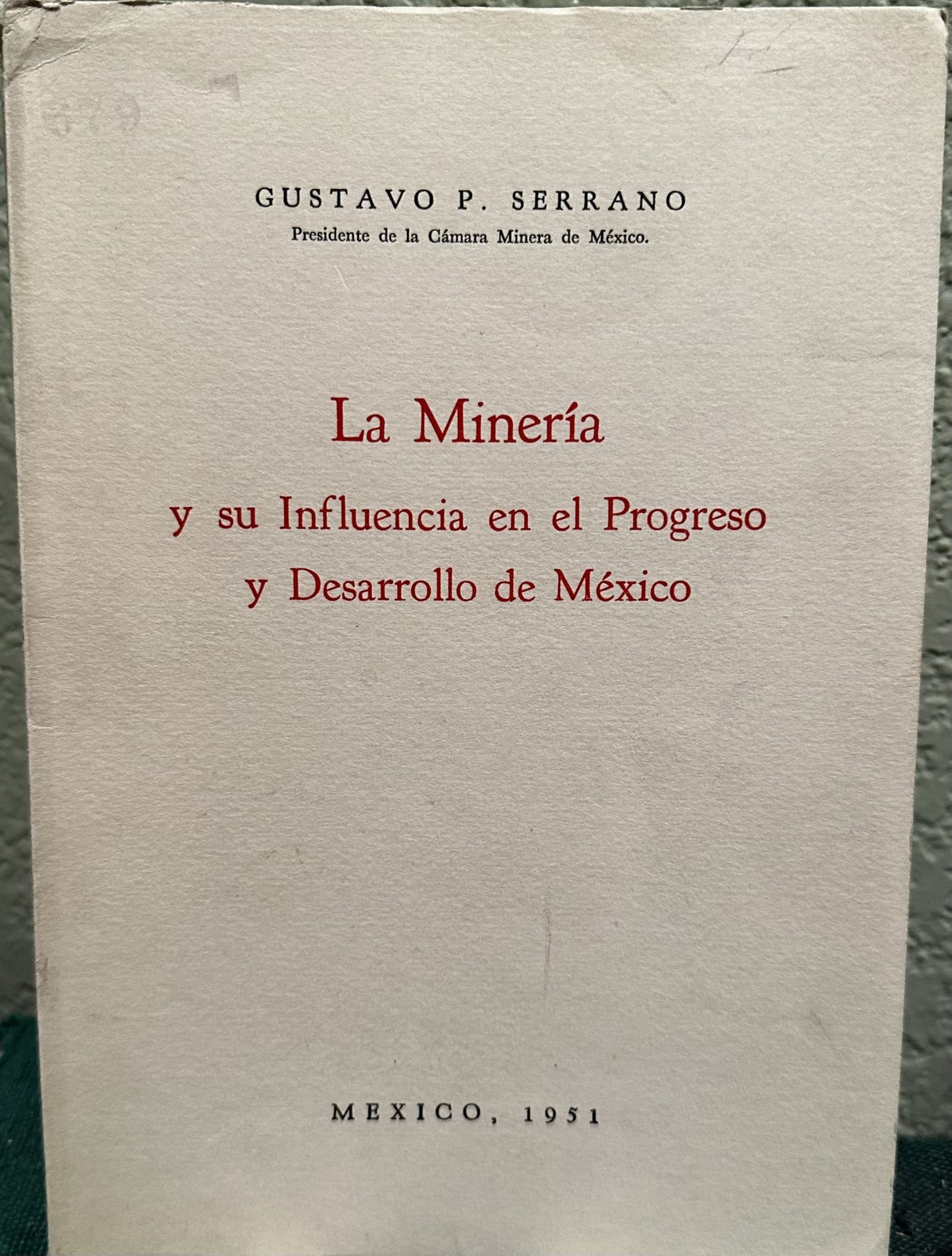 La Mineria Y Su Influencia En El Progreso Y Desarollo De Mexico. Gustavo Serrano, P.