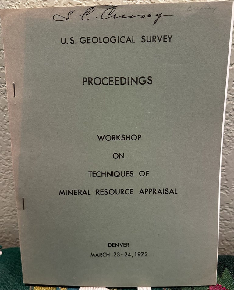 Item #28031 Proceedings Workshop on Techniques of Mineral Resource Appraisal. U. S. Geological Survey.