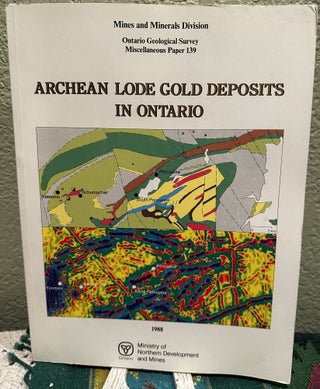 Item #28063 Archean lode gold deposits in Ontario. A. C. Colvine, J. A. Fyon, K. B. Heather,...