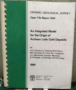 Item #28078 Ontario Geological Survey Open File Report 5524: An Integrated Model for the Origin...