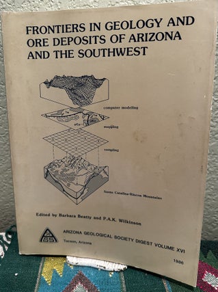 Item #28157 Frontiers in Geology and Ore Deposits of Arizona and the Southwest. P. A. K....