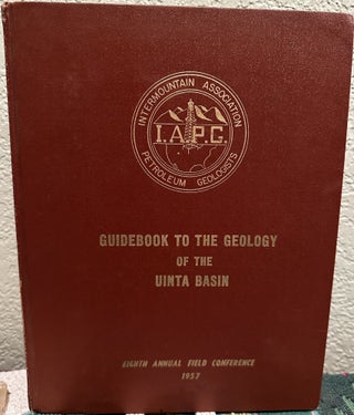 Item #28283 Guidebook to the Geology of the Uinta Basin, Eighth Annual Field Conference. Otto G....