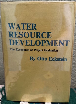 Item #28317 Water-resource development; The economics of project evaluation. Otto Eckstein