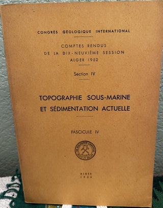 Item #28354 Topographie Sous-Marine Et Sedimenttion Actuelle 19th International Geological...