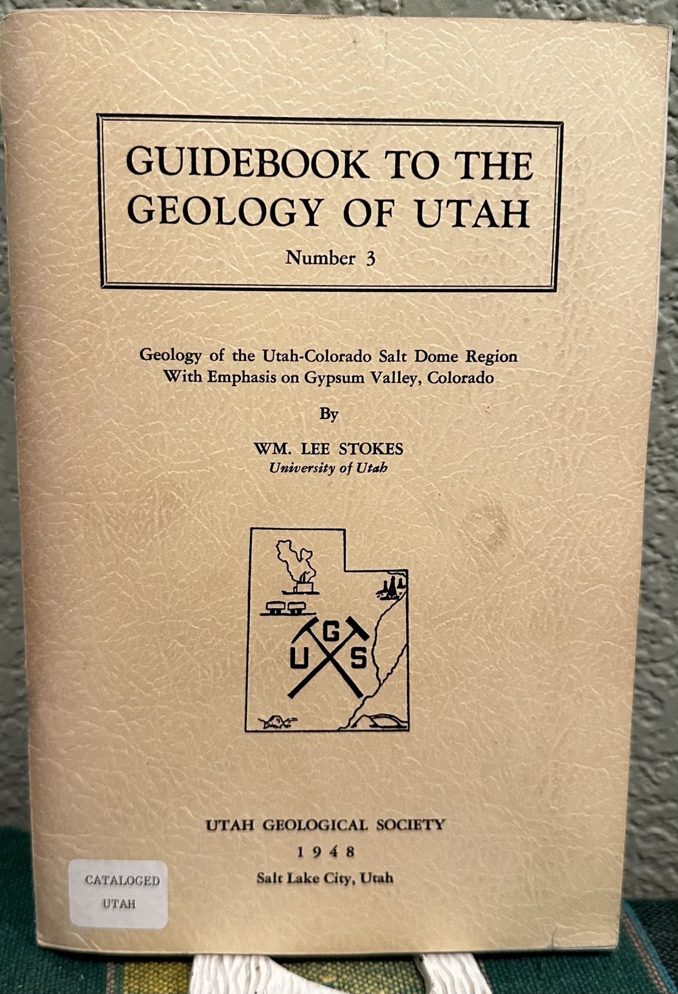 Geology of the Utah-Colorado Salt Dome Region with Emphasis on Gypsum Valley, Colorado. William Lee Stokes.