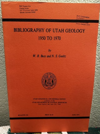 Item #28567 Bibliography of Utah geology, 1950 to 1970. W. R Buss, N. S Goeltz