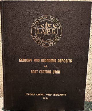 Item #28638 Geology and Economic Deposits of East Central Utah. Intermountain Association of...