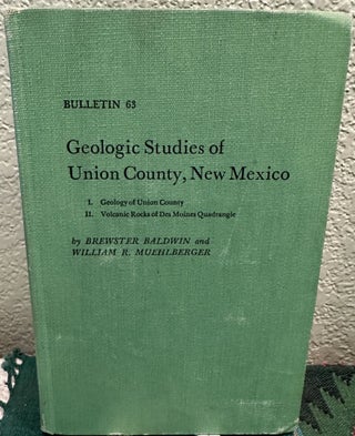 Item #29041 Geologic Studies of Union County, New Mexico. I. Geology of Union County. II....