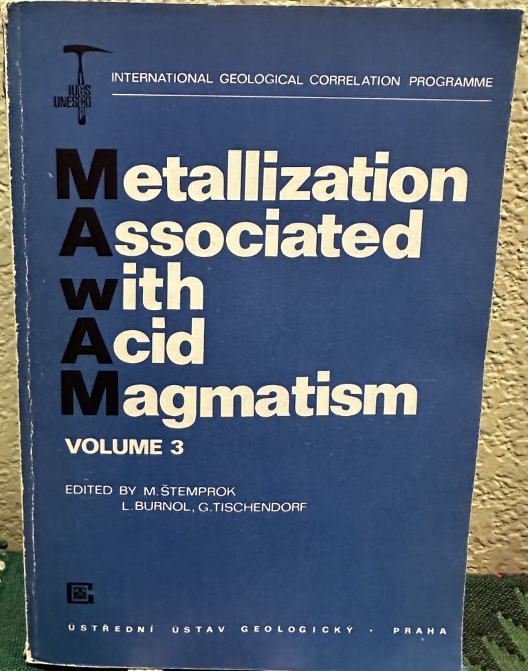 Item #29110 Metallization Associated With Acid Magmatism, Volume 3. L. Burnol M. Stemprok, G. Tischendorf.