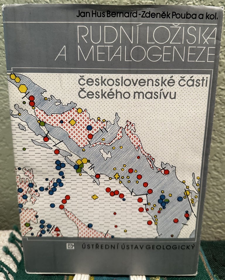 Item #29118 Rudni Lziska a Metalogeneze Ceskoslovenske Easti Ceskeho Masivu Czech Language. J. H. Bernard, Z. Pouba.