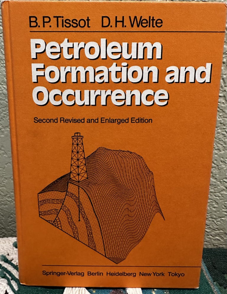 Item #29126 Petroleum Formation and Occurence. B. P. Tissot, D. H. Welte.