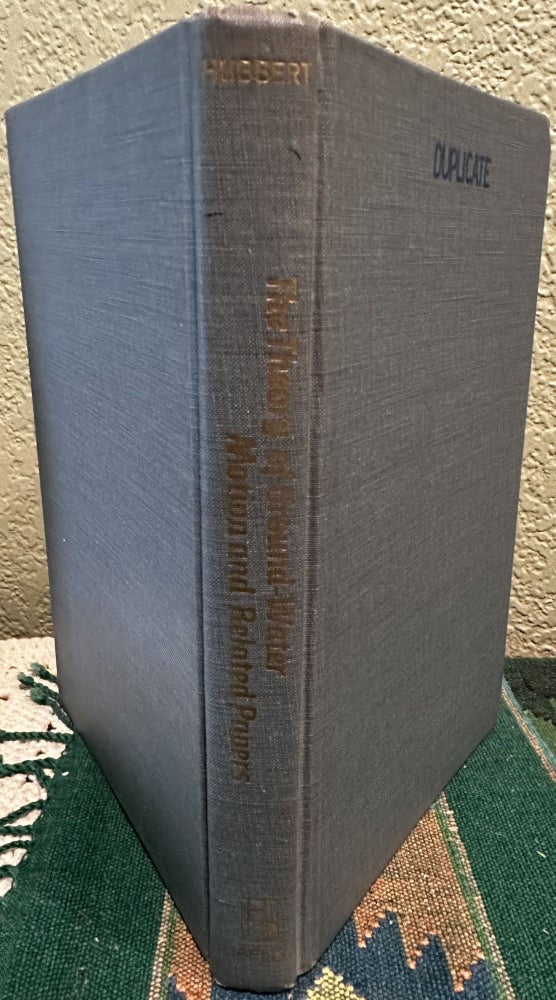 Item #29127 The theory of ground-water motion and related papers, M. King Hubbert.