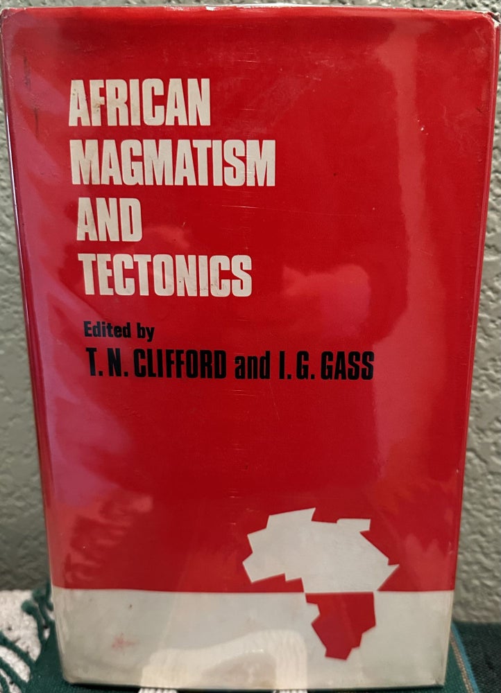 Item #29155 African Magmatism and Tectonics A Volume in Honour Ot W. Q. Kennedy Frs. T. N. Clifford, I. G. Gass.