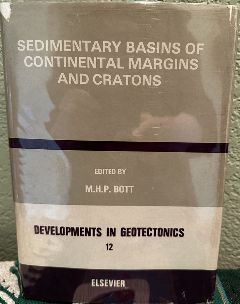 Item #29156 Sedimentary Basins of Continental Margins and Cratons. M. H. P. Bott, Ed.