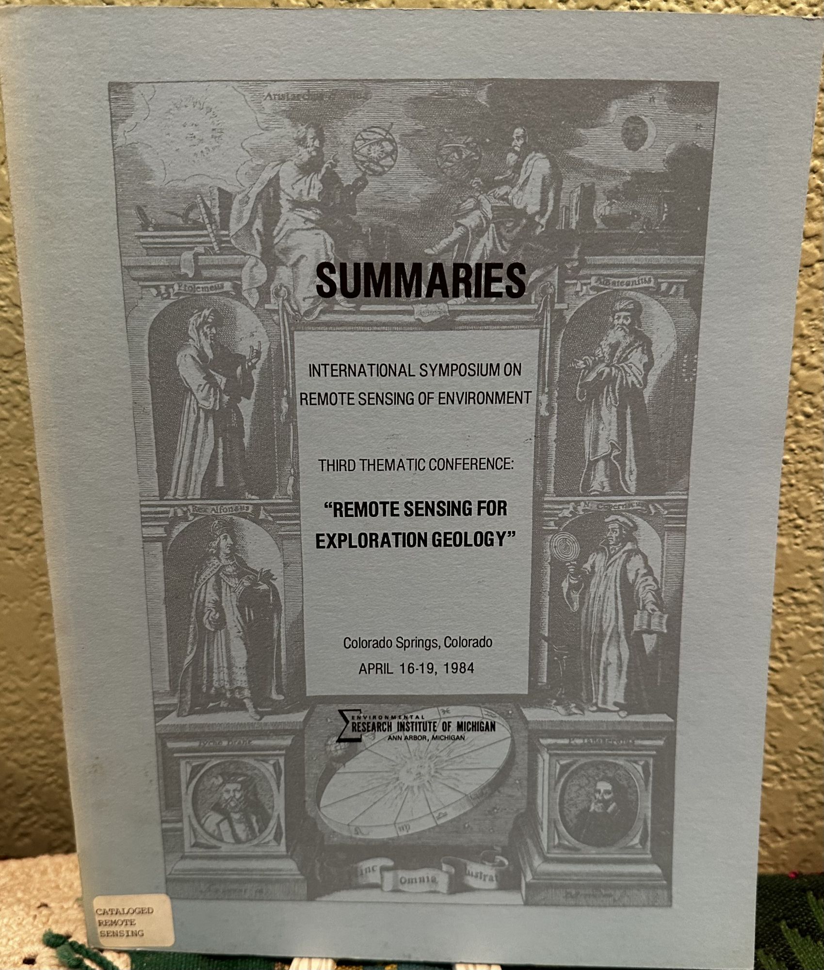 Summaries Third Thematic Conference Remote Sensing for Exploration Geology, April 16-19, 1984. Environmental Research Institute Of Michigan.