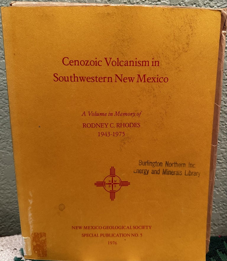 Item #29172 Cenozoic volcanism in southwestern New Mexico A volume in memory of Rodney C. Rhodes, 1943-1975. Wolfgang E. Elston.