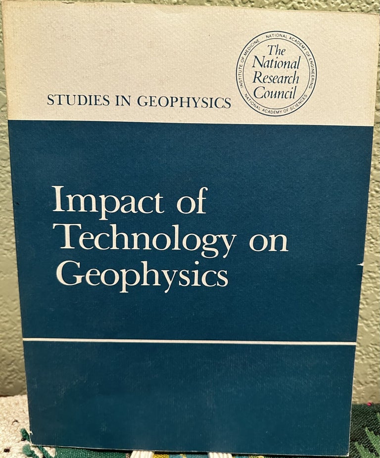 Item #29188 Impact of Technology on Geophysics. National Research Council. Geophysics Study Committee.
