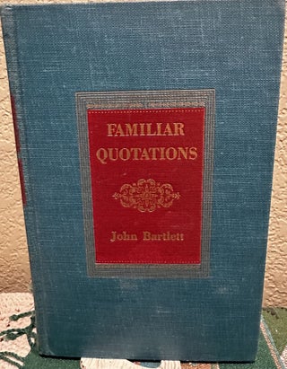 Item #29202 Bartlett's Familiar Quotations - Thirteenth and Centennial Edition. JOHN BARTLETT
