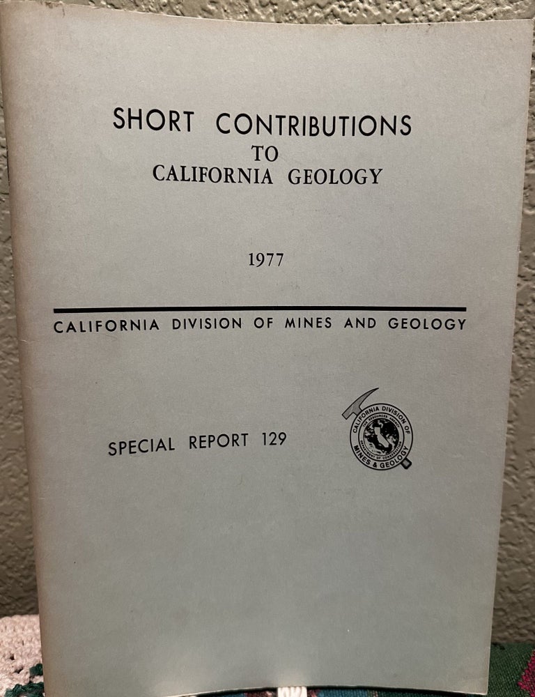 Item #29230 Short Contributions to California Geology. California Division of Mines and Geology.