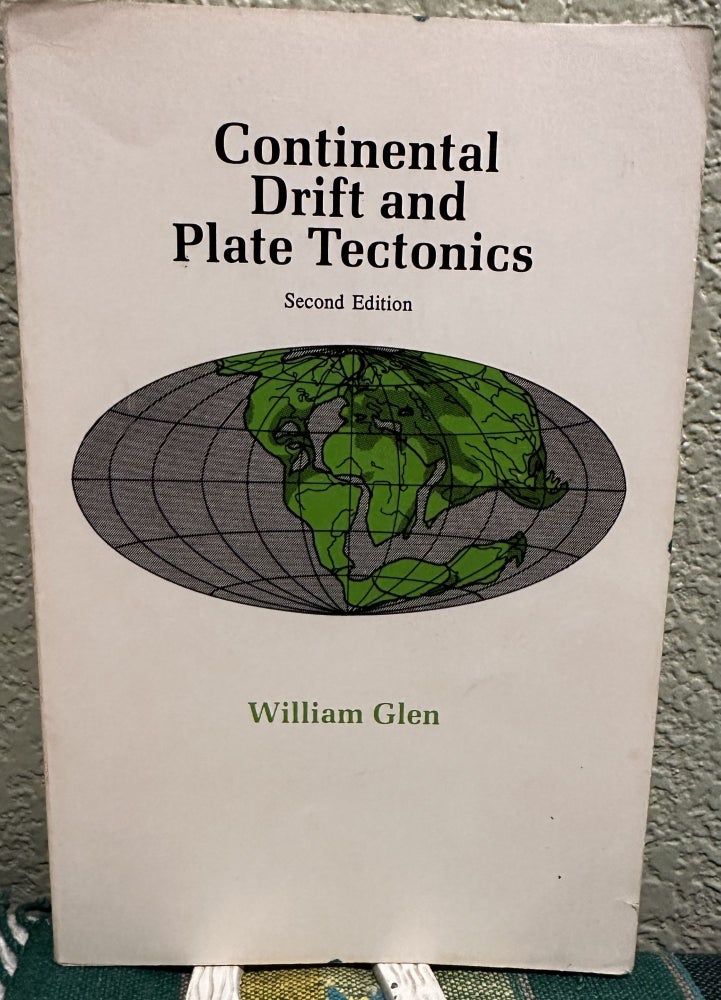 Item #29276 Continental Drift and Plate Tectonics. William Glen.