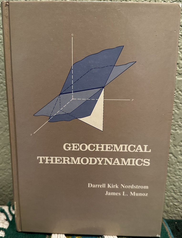 Item #29281 Geochemical Thermodynsmics. Kirk Nordstrom, James L. Munoz.
