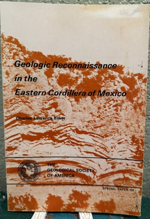 Item #29292 Geologic reconnaissance in the eastern cordillera of Mexico. Charles Laurence Baker