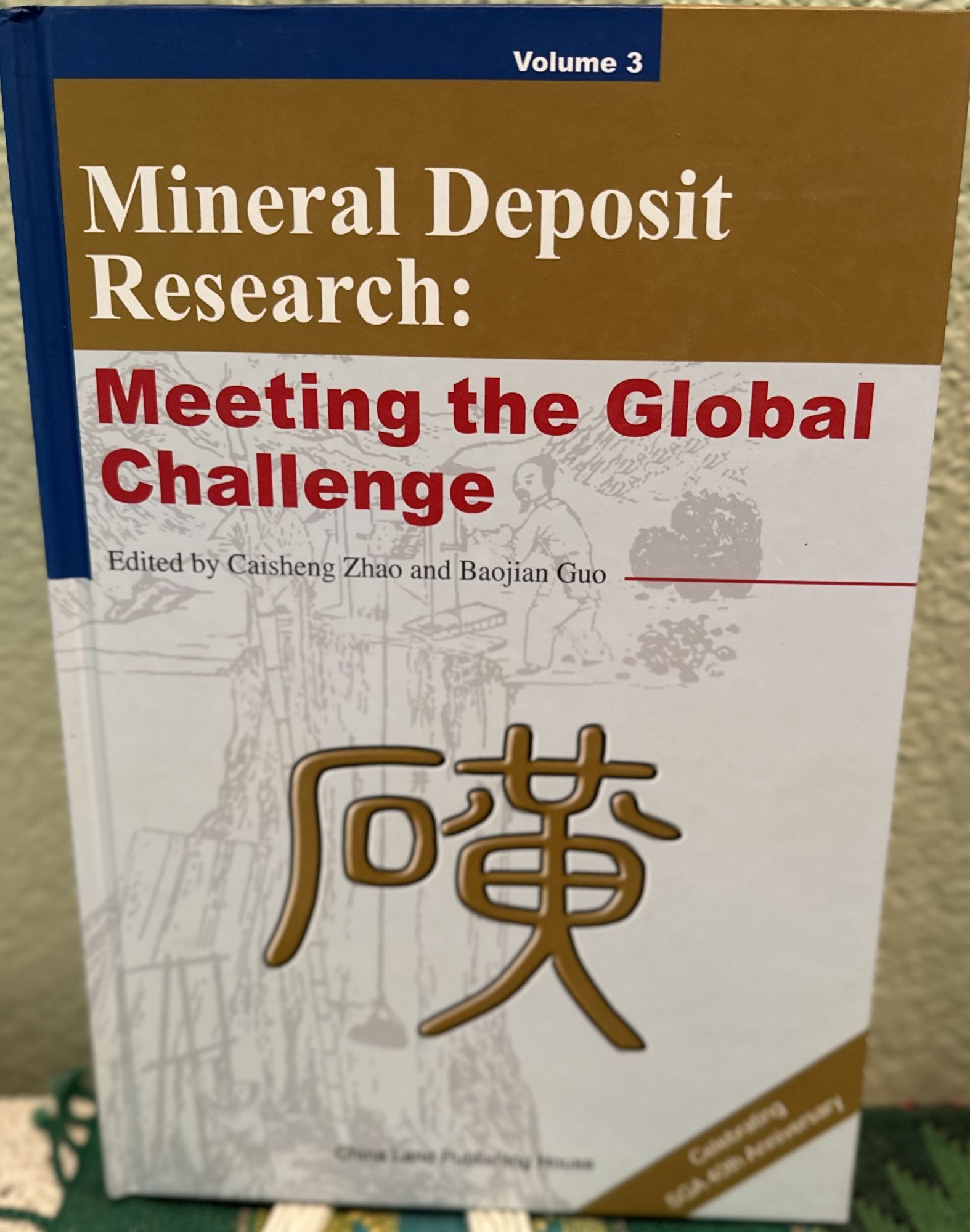 Mineral Deposit Research: Meeting the Global Challenge Volume 3. Caisheng Zhao, Baojian Guo, Eds.