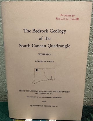 Item #29404 The Bedrock Geology of the South Canaan Quadrangle with Map. R. M. Gates
