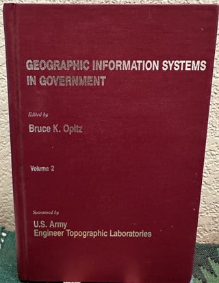 Item #29429 Geographic Information Systems in Government, Volume 2. K. Ed Opitz B