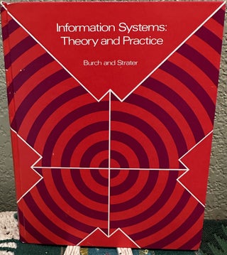 Item #29511 Information Systems Theory and Practice. John G. Burch, Felix R. Strater