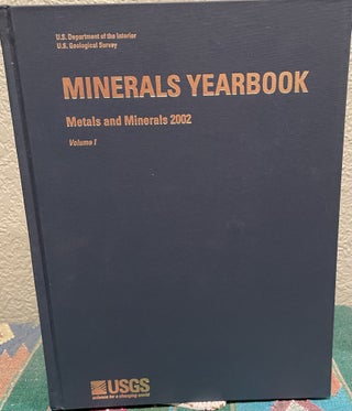 Item #29649 Minerals Yearbook, 2002, V. 1, Metals and Minerals. U S., Geological Survey