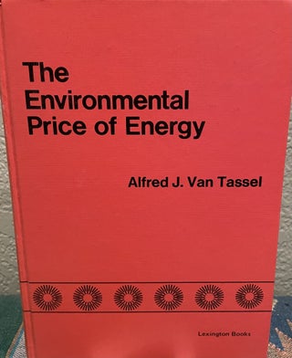 Item #29673 Environmental Price of Energy. Alfred J. Van Tassel