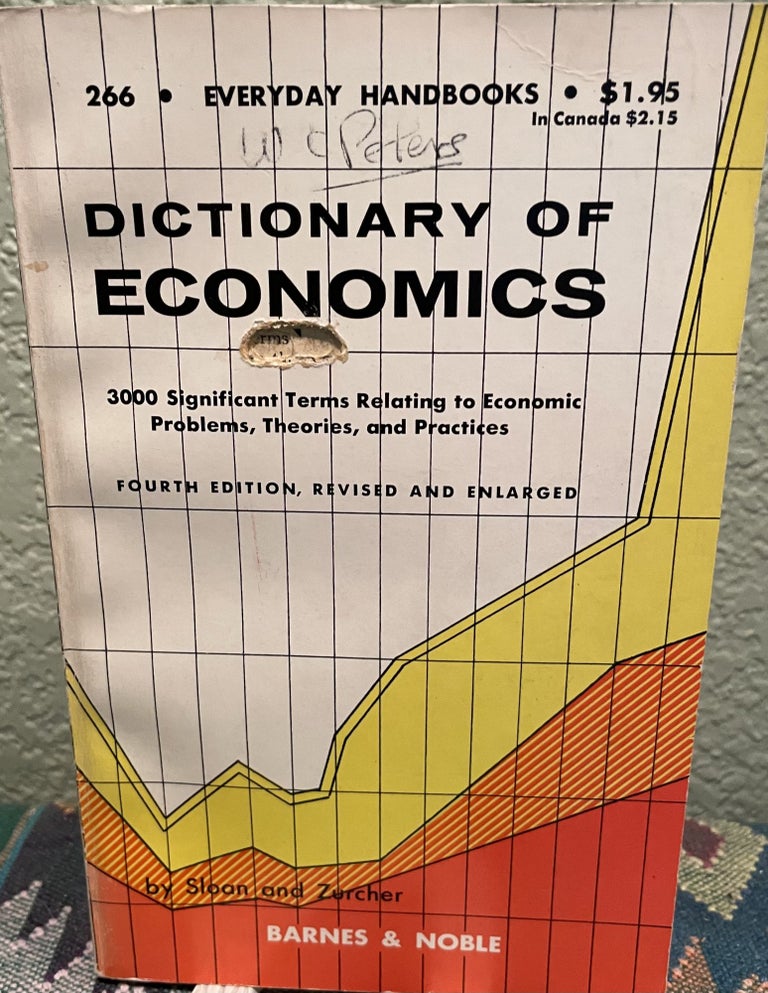 Item #29680 A dictionary of economics, 300 Significant Erms Relating to Economic Problems, Theories, and Paractices. Harold S. Sloan.