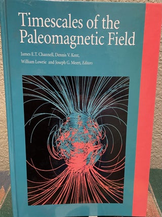 Item #29749 Timescales of the Paleomagnetic Field. James E. T. Channell, Dennis V. Kent, William...