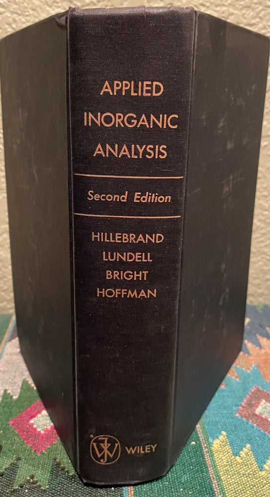 Item #29758 Applied Inorganic Analysis With Special Reference to the Analysis of Metals, Minerals and Rocks. Hilldebrand, G. E. F. Lundell.