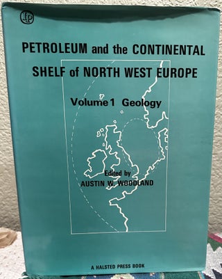 Item #29802 Petroleum and the continental shelf of north-west Europe. Austin W. Woodland,...