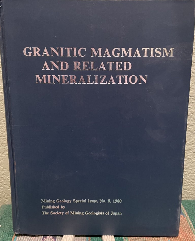 Item #29825 Granitic Magmatism and Related Mineralization. Shunso Ishihara, Sukune Takenouchi.