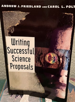 Item #29928 Writing Successful Science Proposals. Professor Andrew J. Friedland, Professor Carol...