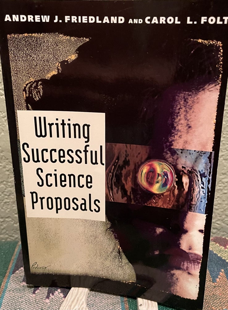 Item #29928 Writing Successful Science Proposals. Professor Andrew J. Friedland, Professor Carol L. Folt.