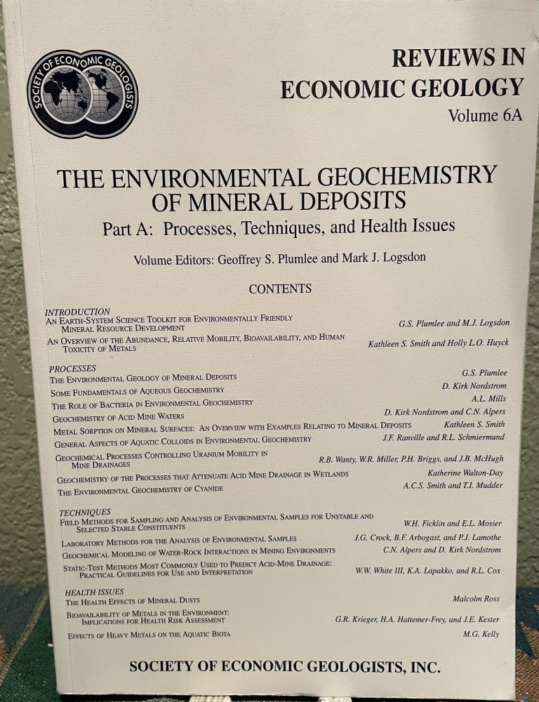Item #29943 Environmental Geochemistry of Mineral Deposits Part A: Processes, Techniques, and Health Issues. G. S. Plumlee, M. J. Logsdon, Eds.