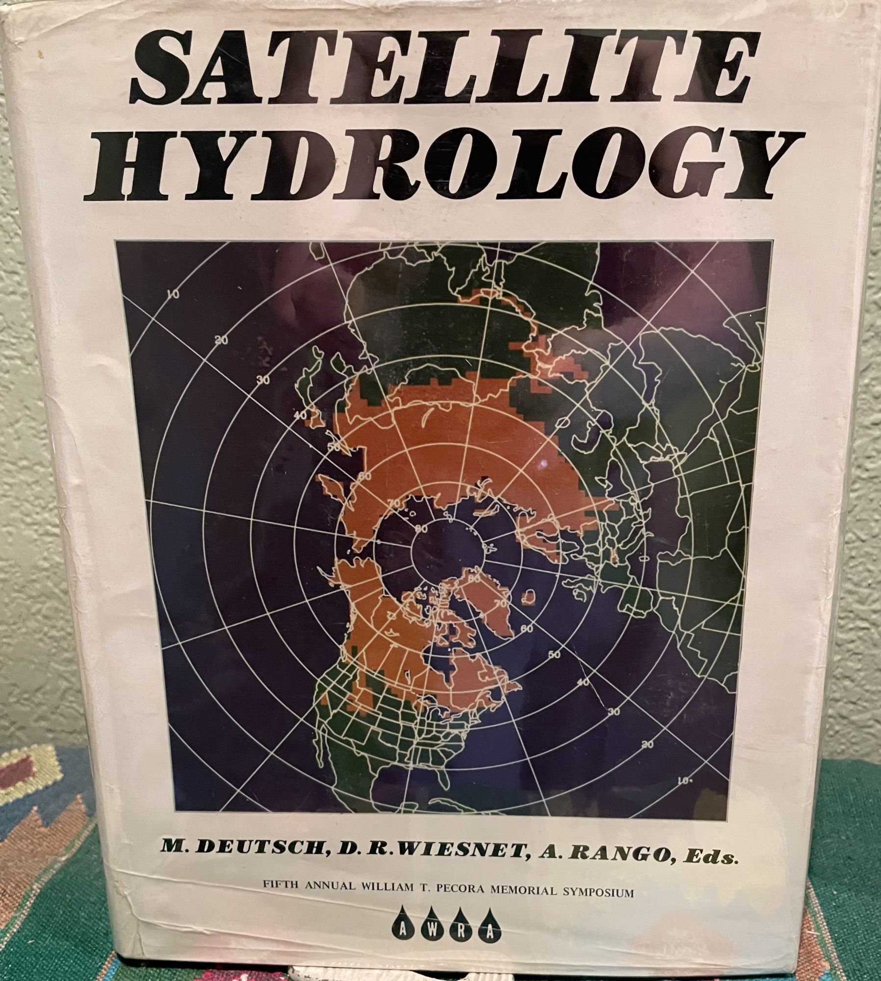 Satellite Hydrology. Fifth Annual William T. Pecora Memorial Symposium on Remote Sensing. Morris Deutsch, Donald R. Wiesnet, Albert Rango.