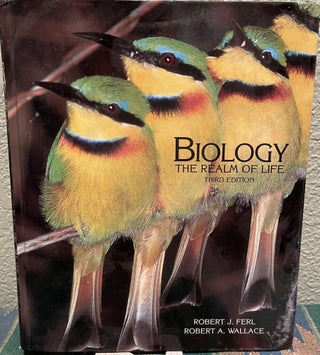 Item #30037 Biology The Realm of Life. Robert J. Ferl, Robert A. Wallace, Gerald P. Sanders