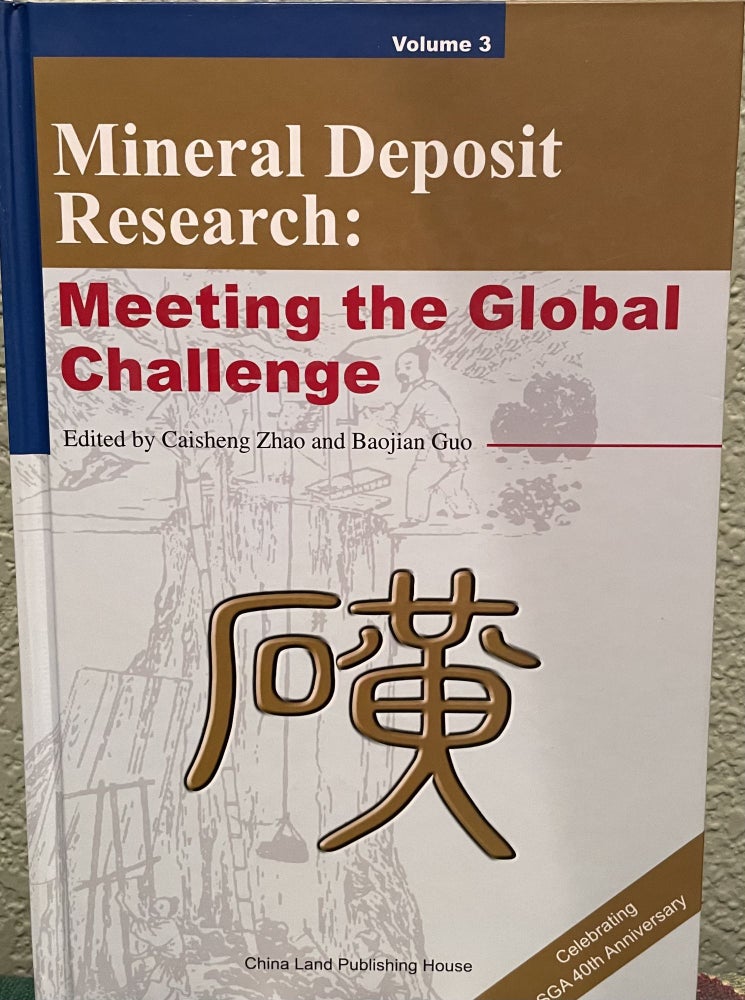 Item #30041 Mineral Deposit Research Meeting the Global Challenge Volume 3. Caisheng Zhao, Baojian Guo, Eds.