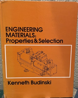 Item #30059 Engineering Materials Properties and Selection. Kenneth G. Budinski