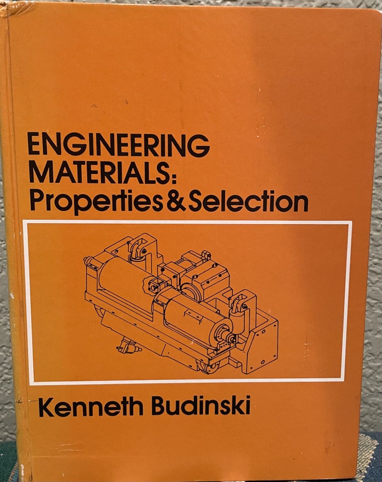 Item #30059 Engineering Materials Properties and Selection. Kenneth G. Budinski.