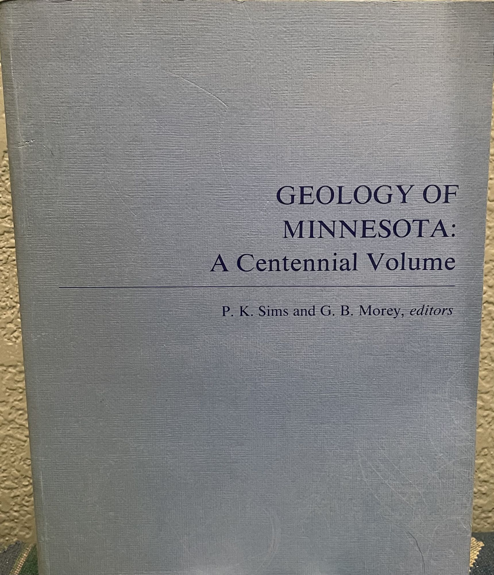 Geology of Minnesota A centennial volume in honor of George M.Schwartz. P. K. Sims, G. B. Morey, Eds.