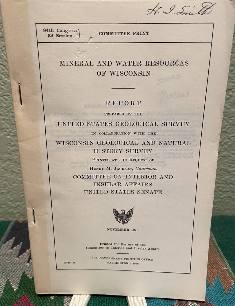 Item #30092 Mineral and water resources of Wisconsin 94th Congress, 2nd Session. Henry M. Geological Survey Jackson, Wisconsin Geological, Natural History Survey, United States, Natural History Survey., U S.