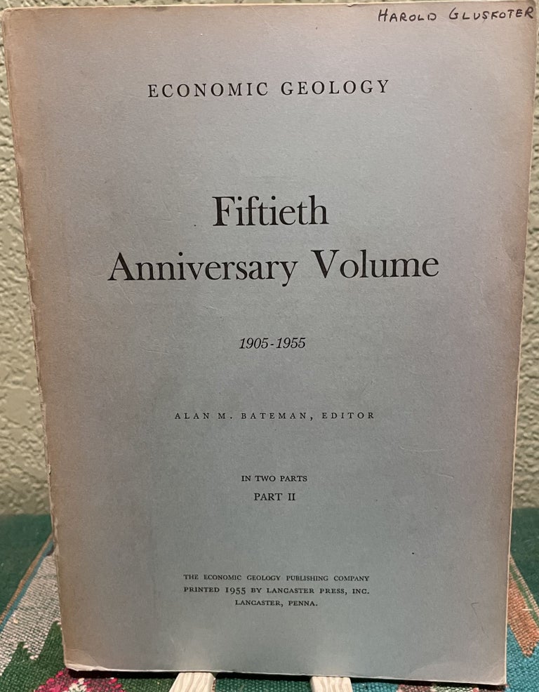 Item #30100 Economic Geology Fiftieth Anniversary Volume 1905-1955 Part I and Part 2, A. M. Bateman, Ed.